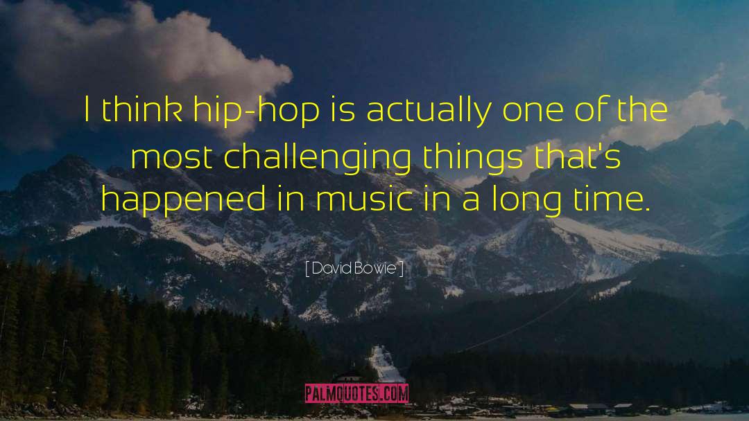 David Bowie Quotes: I think hip-hop is actually