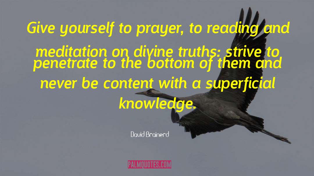 David Brainerd Quotes: Give yourself to prayer, to