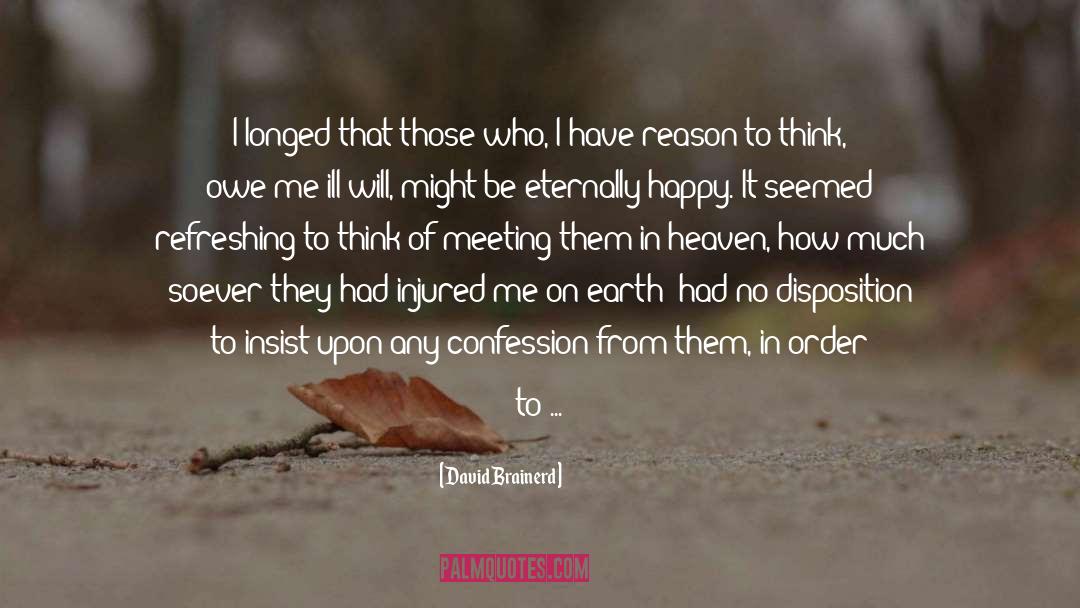 David Brainerd Quotes: I longed that those who,