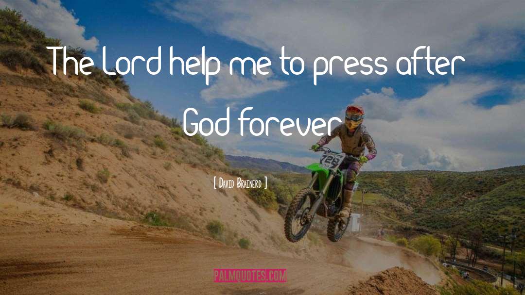 David Brainerd Quotes: The Lord help me to