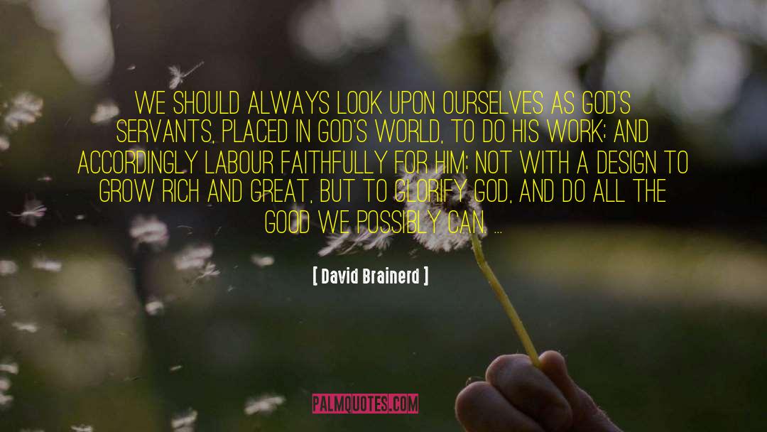 David Brainerd Quotes: We should always look upon