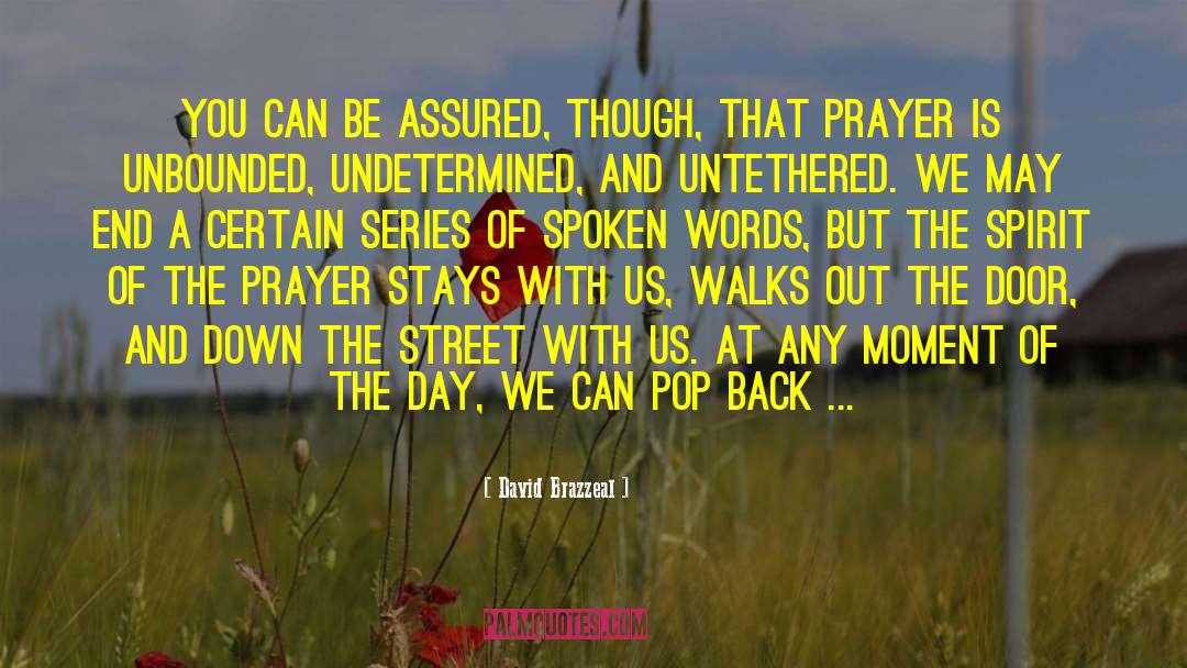 David Brazzeal Quotes: You can be assured, though,