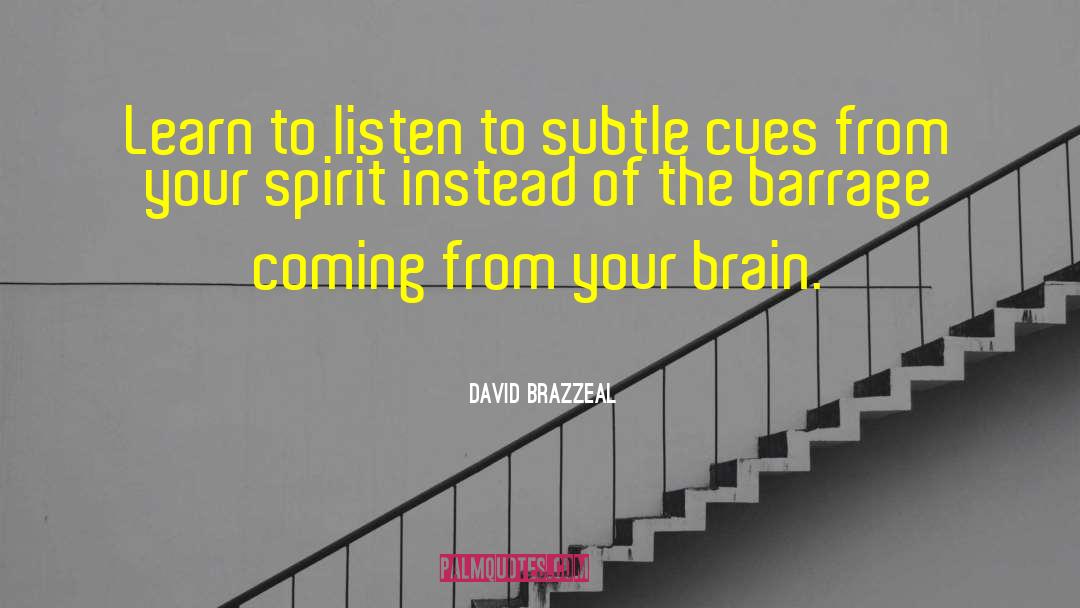 David Brazzeal Quotes: Learn to listen to subtle