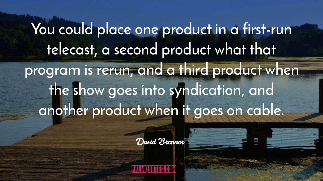 David Brenner Quotes: You could place one product