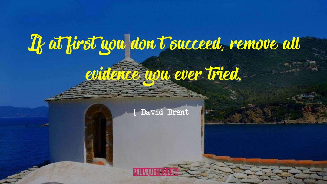 David Brent Quotes: If at first you don't