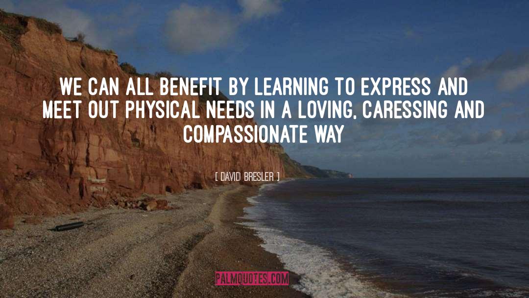 David Bresler Quotes: We can all benefit by