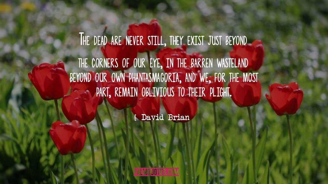 David Brian Quotes: The dead are never still,