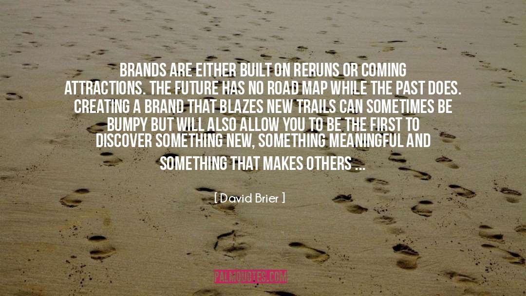 David Brier Quotes: Brands are either built on