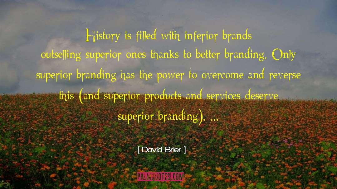 David Brier Quotes: History is filled with inferior