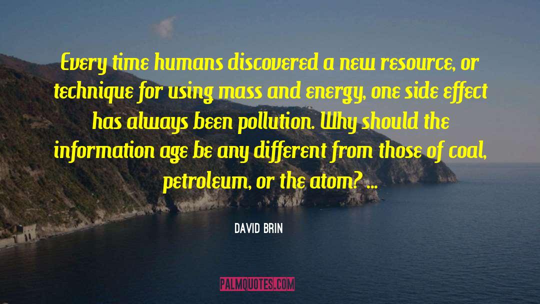 David Brin Quotes: Every time humans discovered a