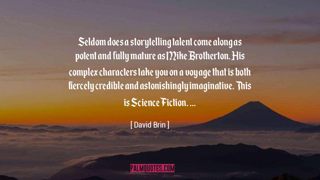 David Brin Quotes: Seldom does a storytelling talent