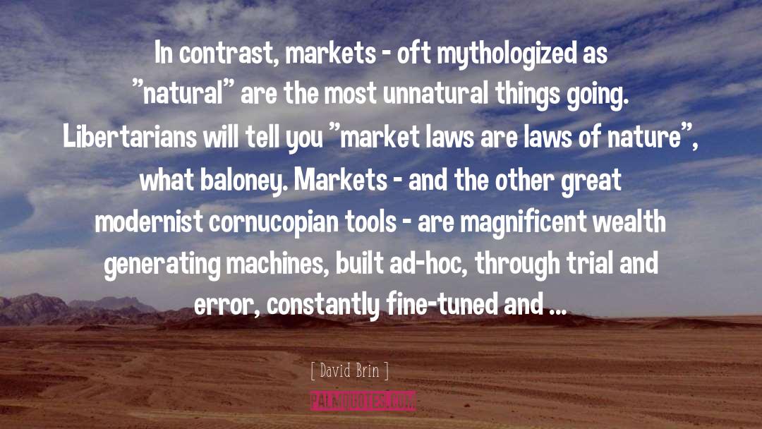 David Brin Quotes: In contrast, markets - oft