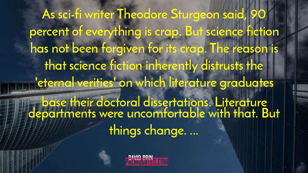 David Brin Quotes: As sci-fi writer Theodore Sturgeon