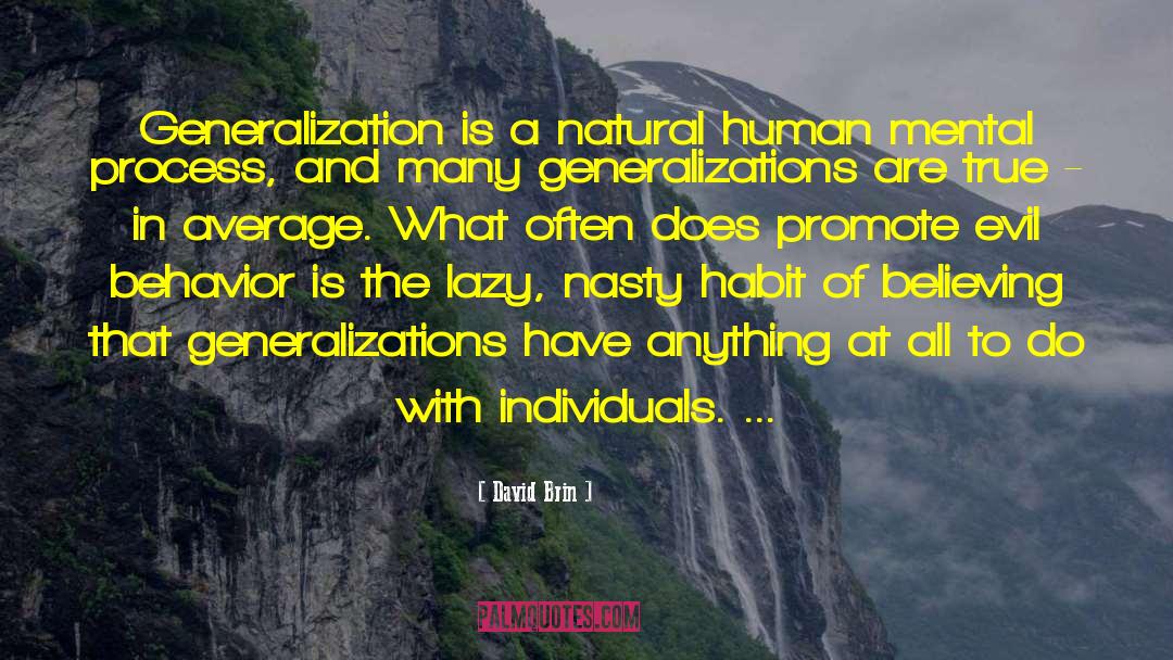 David Brin Quotes: Generalization is a natural human
