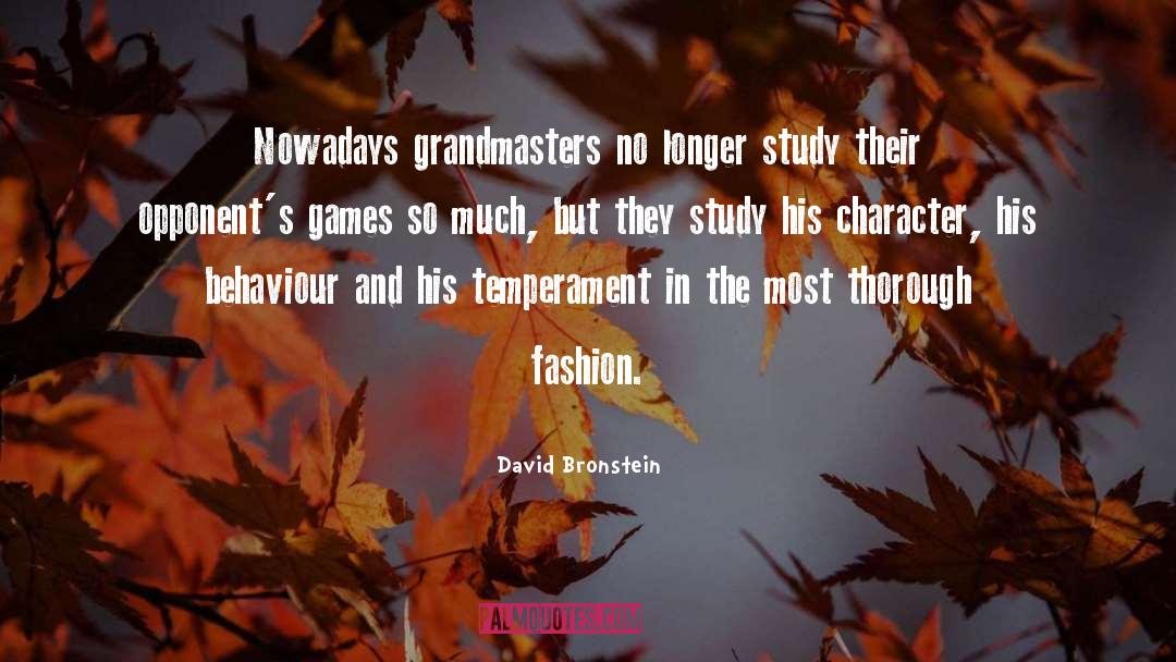 David Bronstein Quotes: Nowadays grandmasters no longer study