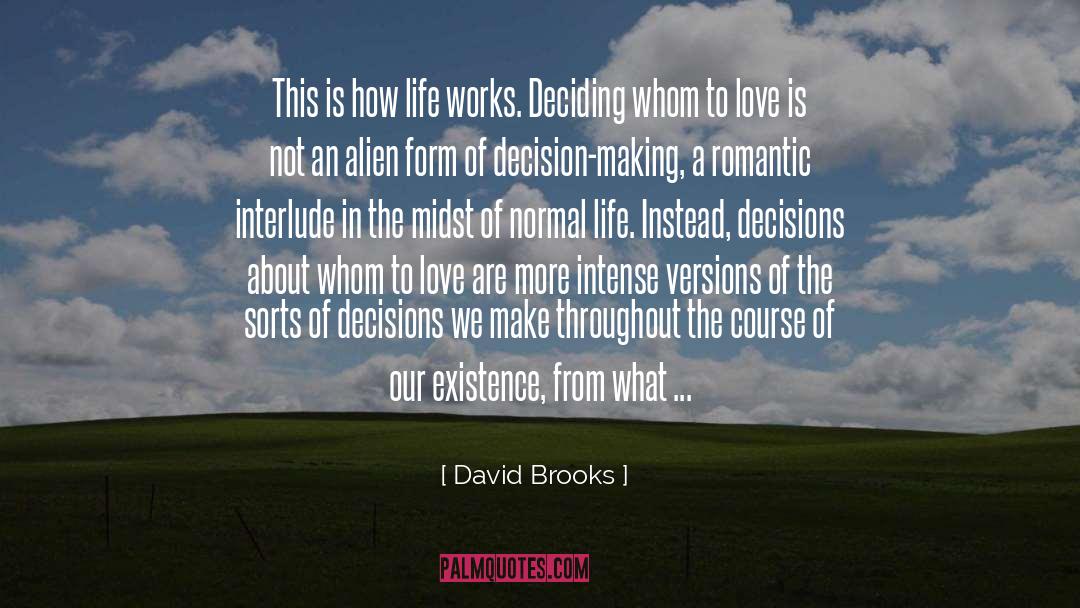 David Brooks Quotes: This is how life works.