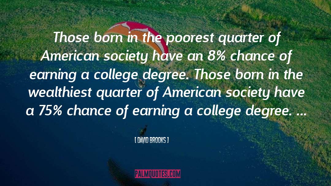 David Brooks Quotes: Those born in the poorest