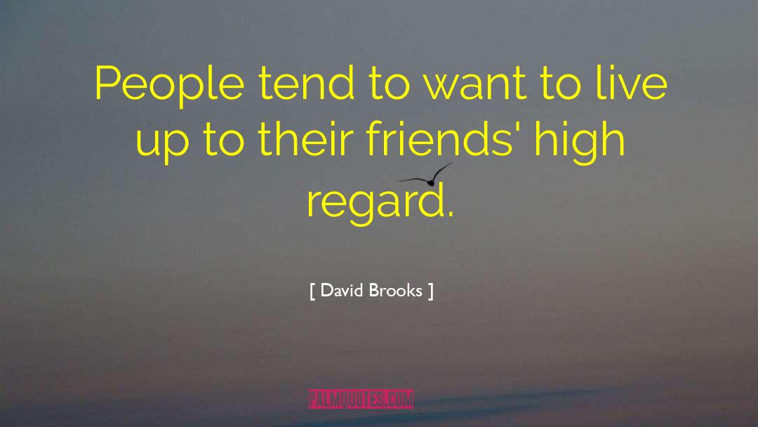 David Brooks Quotes: People tend to want to
