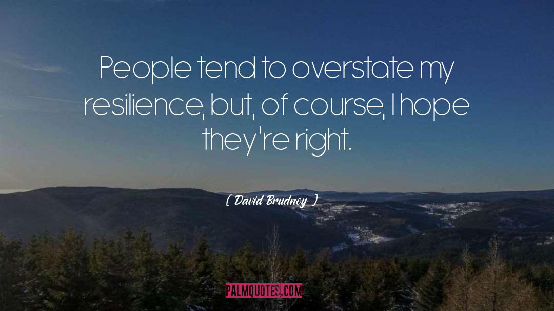 David Brudnoy Quotes: People tend to overstate my