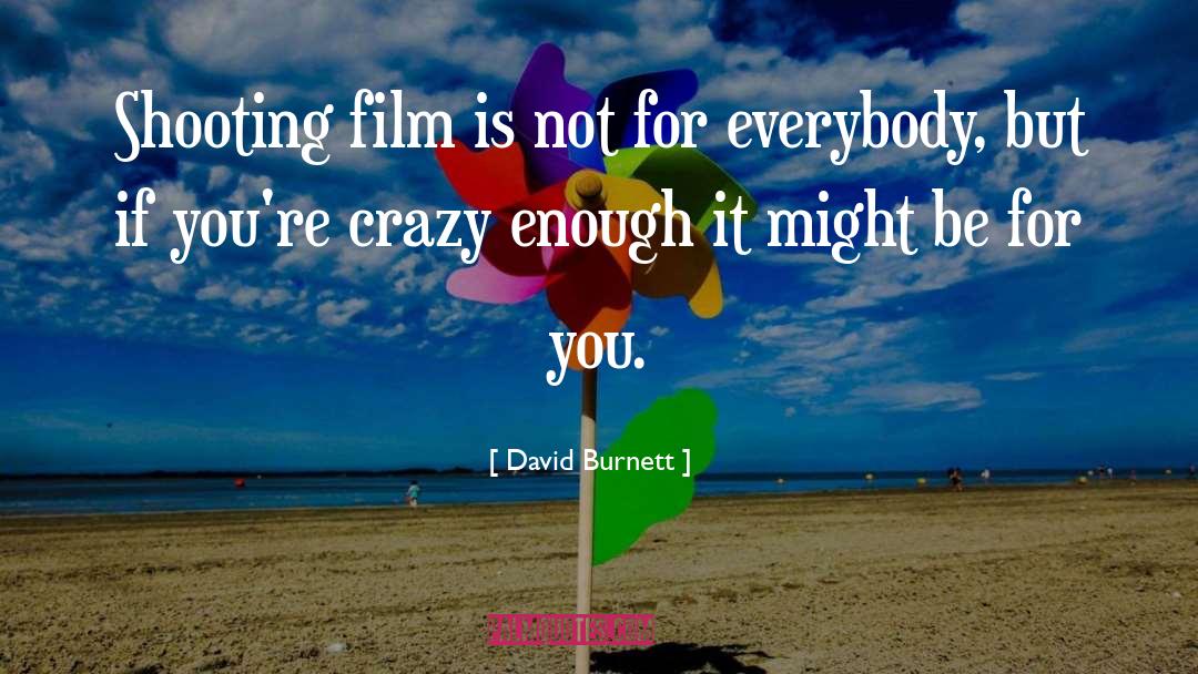 David Burnett Quotes: Shooting film is not for