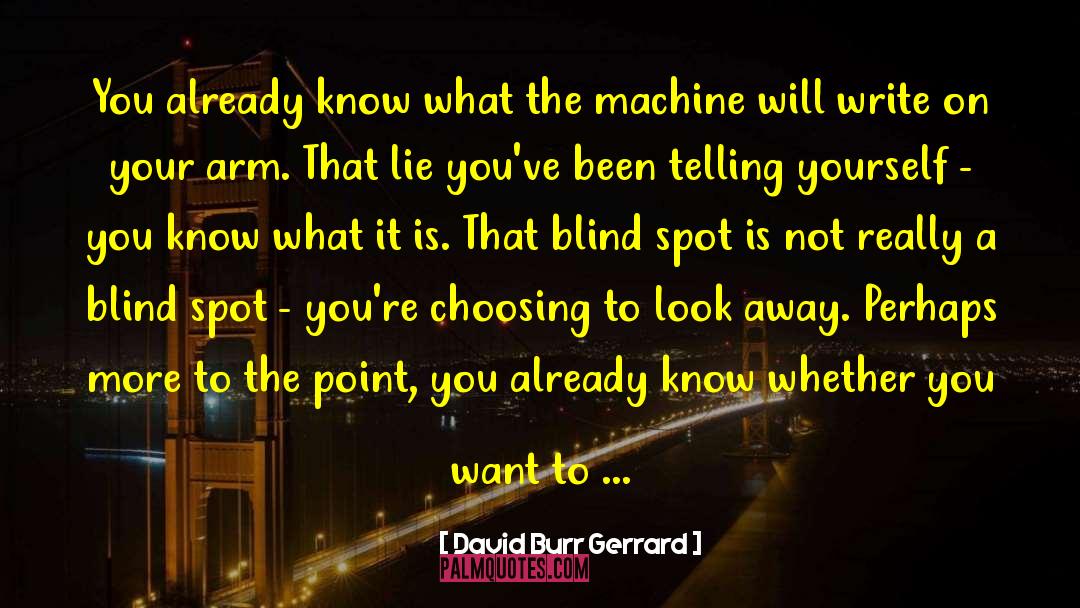 David Burr Gerrard Quotes: You already know what the