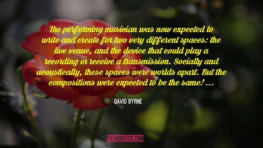 David Byrne Quotes: The performing musician was now