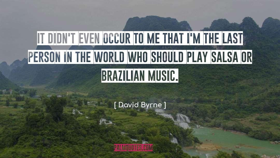 David Byrne Quotes: It didn't even occur to