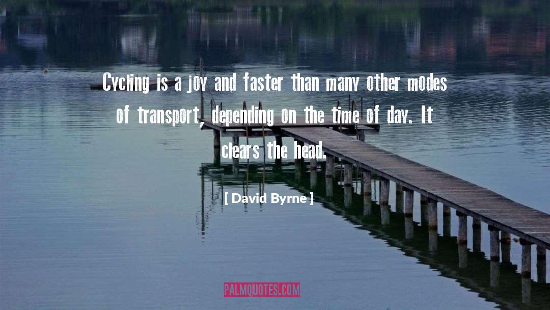 David Byrne Quotes: Cycling is a joy and