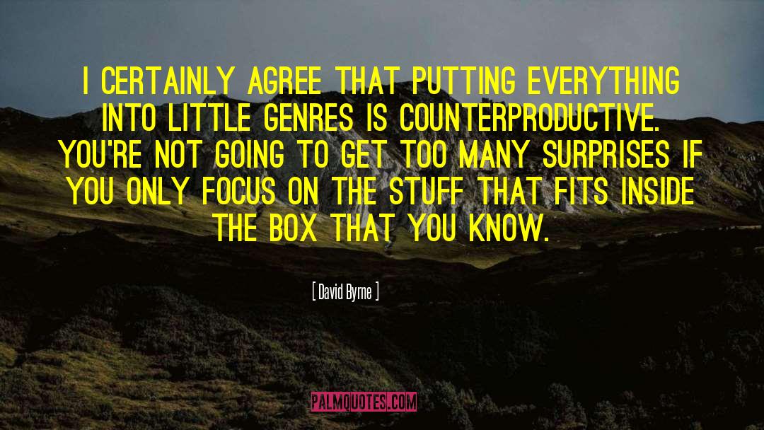 David Byrne Quotes: I certainly agree that putting