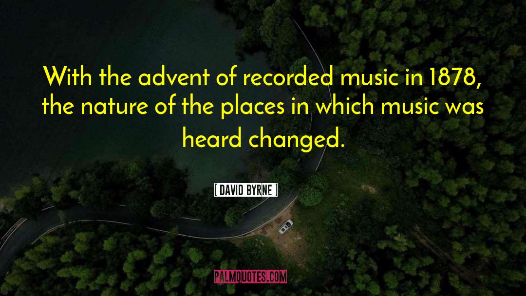 David Byrne Quotes: With the advent of recorded
