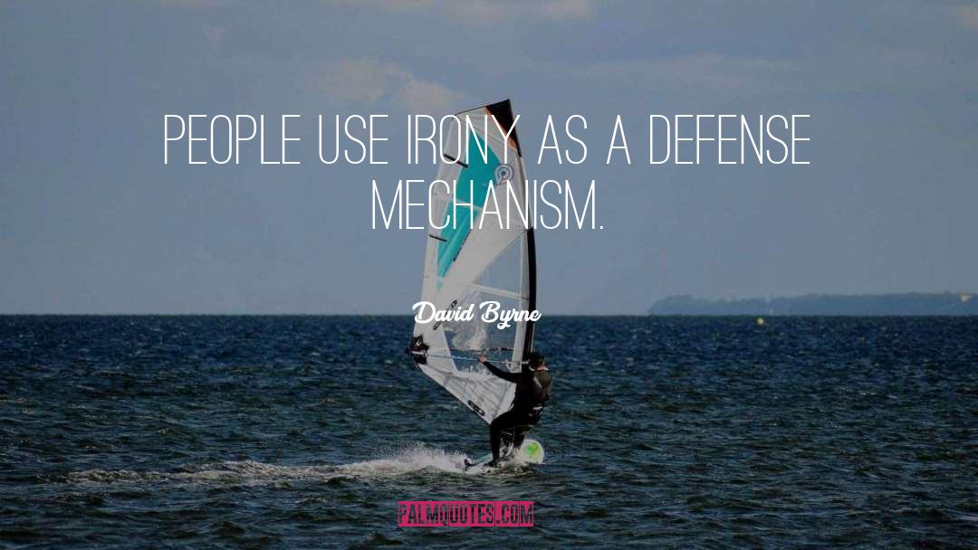 David Byrne Quotes: People use irony as a