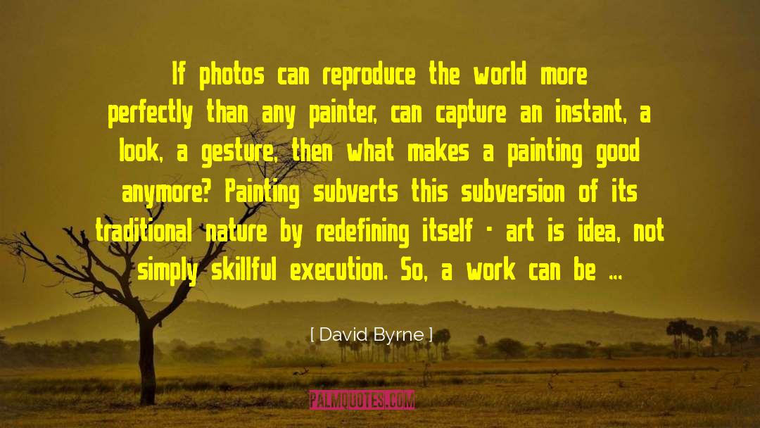 David Byrne Quotes: If photos can reproduce the