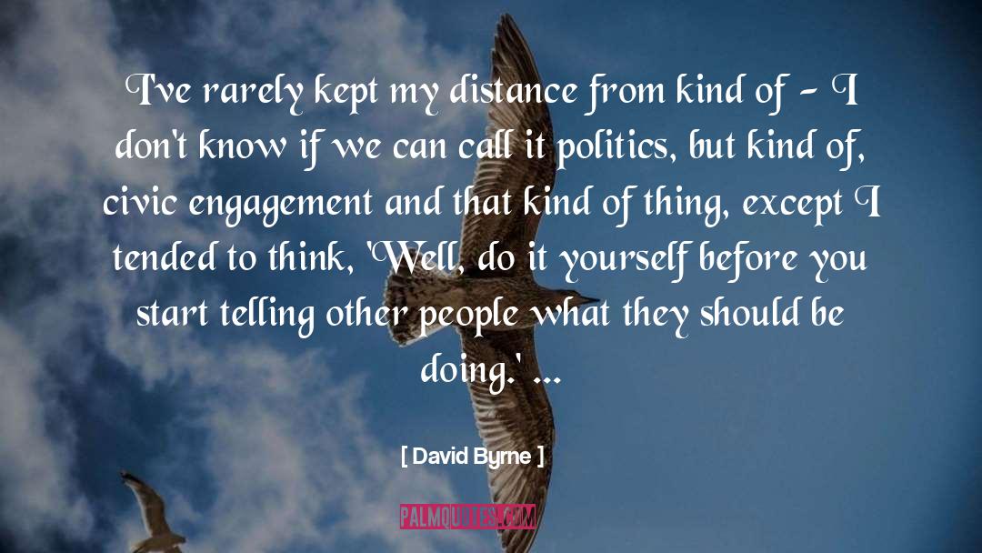 David Byrne Quotes: I've rarely kept my distance