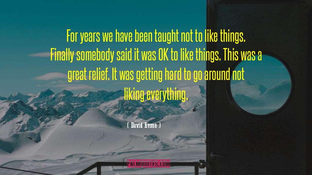 David Byrne Quotes: For years we have been