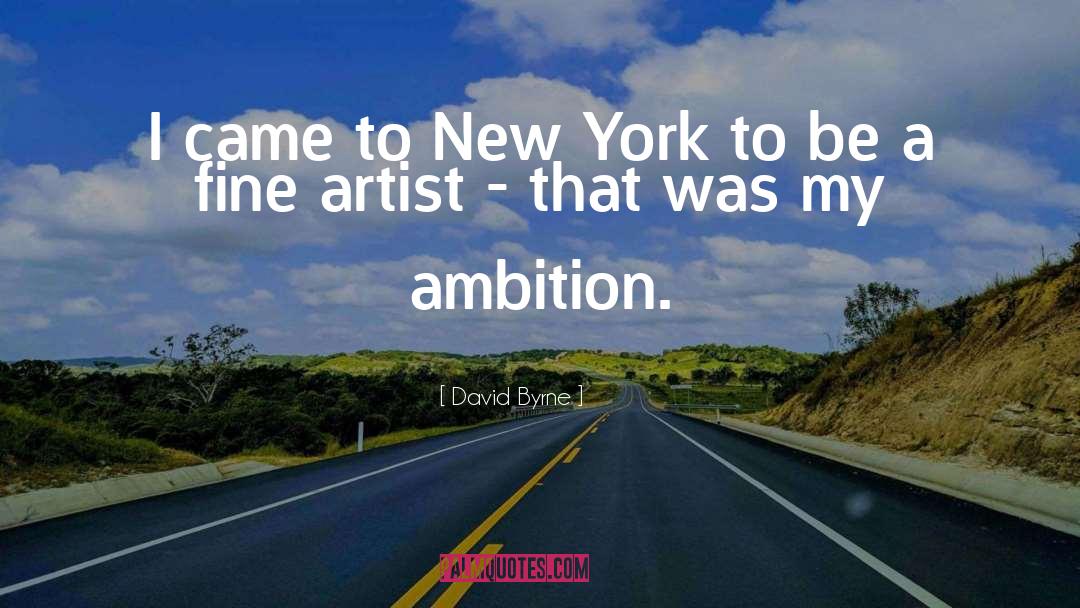 David Byrne Quotes: I came to New York