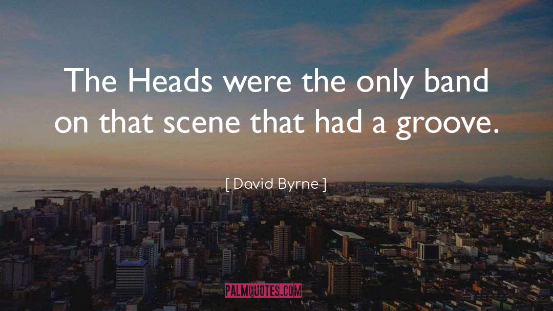 David Byrne Quotes: The Heads were the only