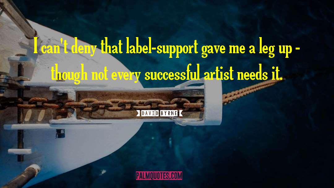 David Byrne Quotes: I can't deny that label-support