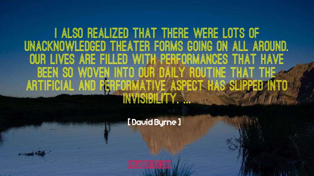 David Byrne Quotes: I also realized that there