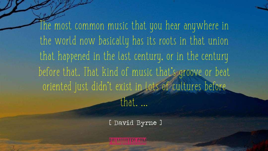 David Byrne Quotes: The most common music that