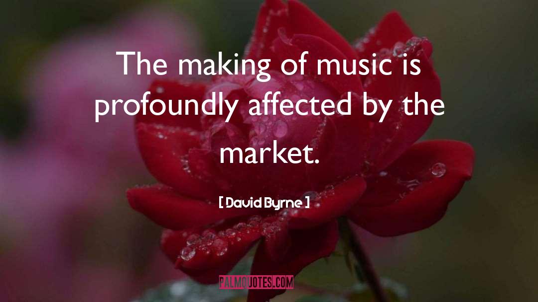David Byrne Quotes: The making of music is