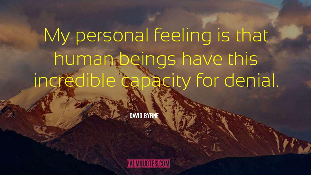 David Byrne Quotes: My personal feeling is that