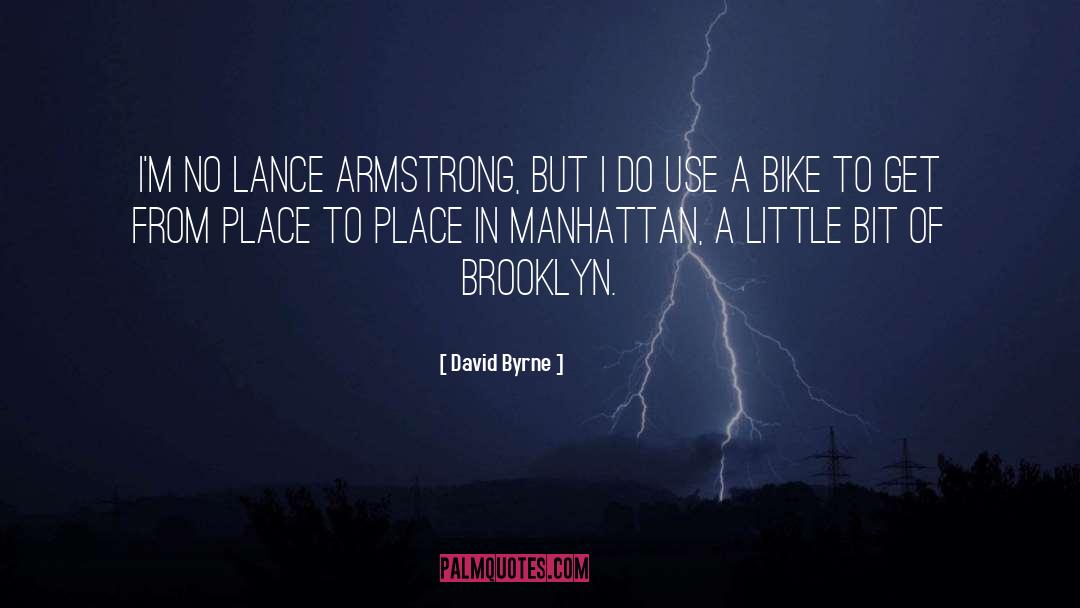 David Byrne Quotes: I'm no Lance Armstrong, but