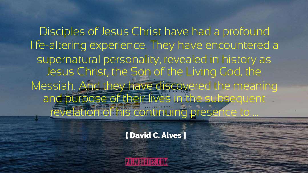 David C. Alves Quotes: Disciples of Jesus Christ have