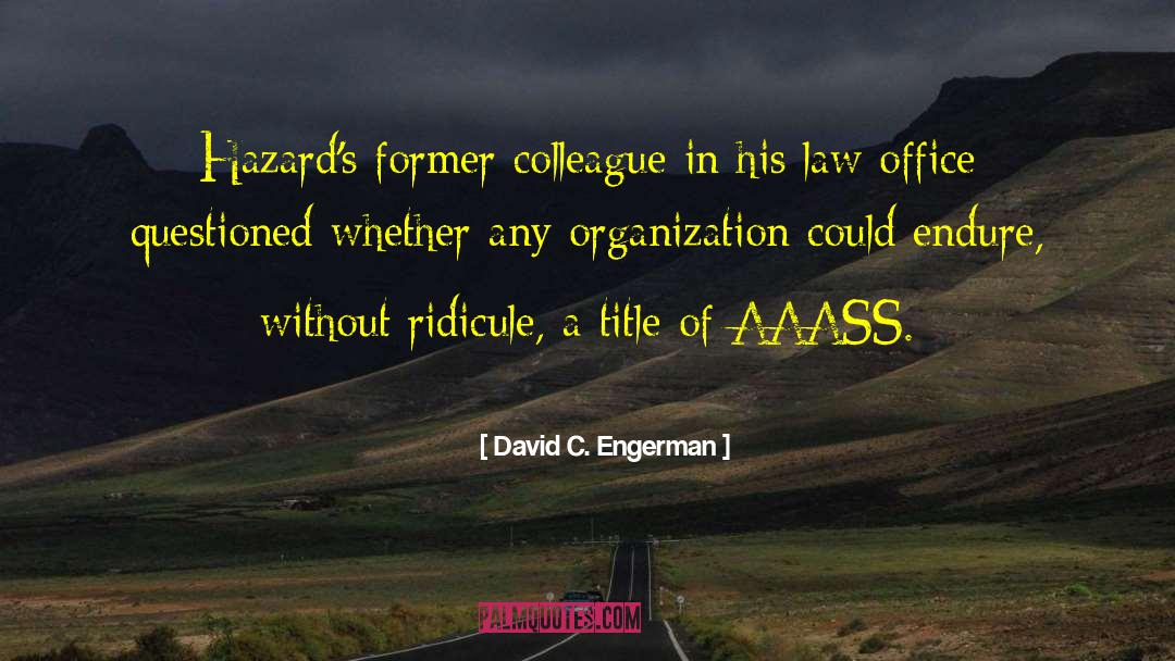David C. Engerman Quotes: Hazard's former colleague in his