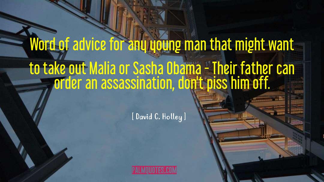 David C. Holley Quotes: Word of advice for any