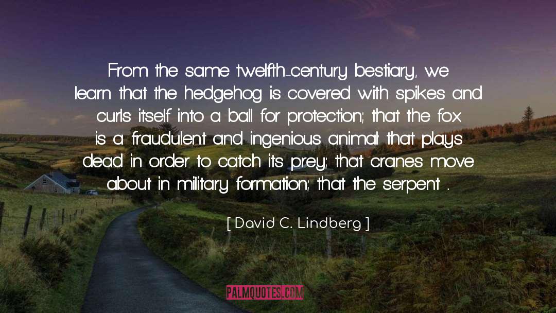David C. Lindberg Quotes: From the same twelfth-century bestiary,