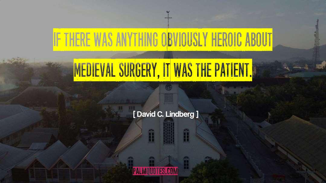 David C. Lindberg Quotes: If there was anything obviously