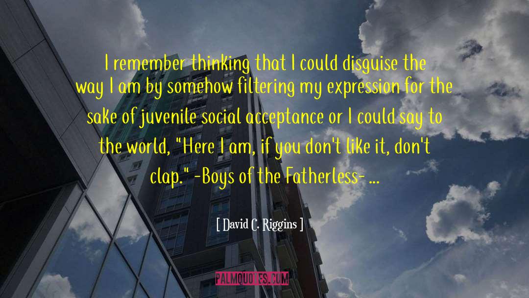 David C. Riggins Quotes: I remember thinking that I