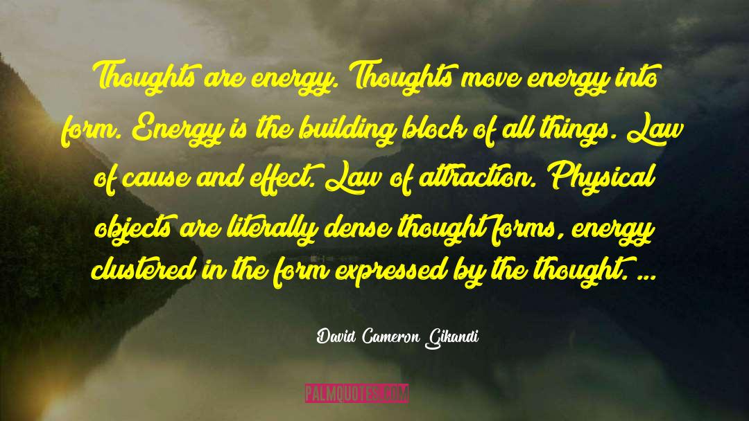 David Cameron Gikandi Quotes: Thoughts are energy. Thoughts move