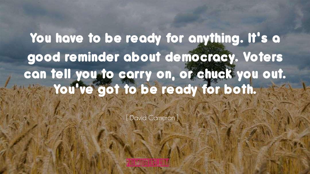 David Cameron Quotes: You have to be ready